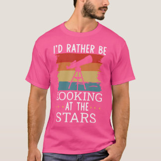 T-shirt Je Préférerais Regarder Les Étoiles Drôle Astronom