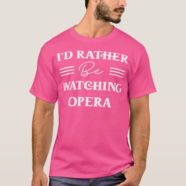 T-shirt Je Préférerais Regarder Opera (Devant)