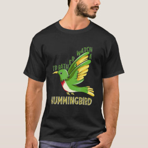 T-shirt Je Préférerais Regarder Un Oiseau Colibri