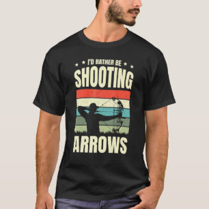 T-shirt Je préférerais tirer des flèches Arcery Archer Bow