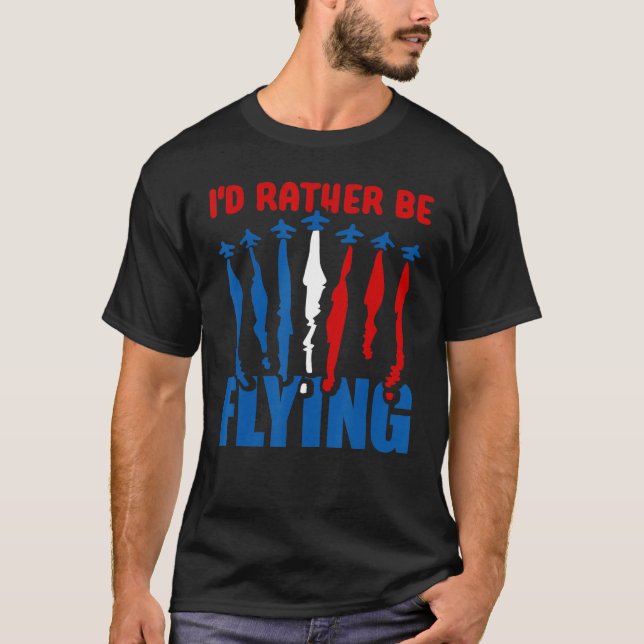 T-shirt Je préférerais voler Avion Avion Pilote Vol (Devant)