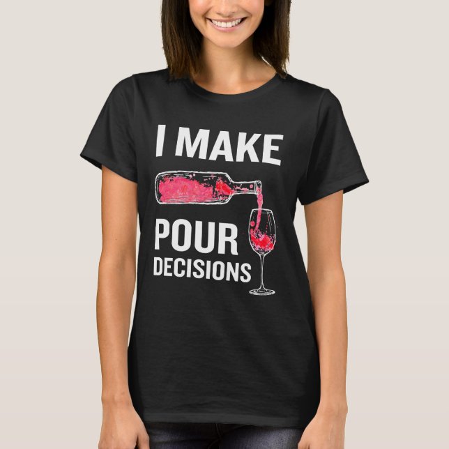 T-shirt Je prends des décisions Alcool Pun Vin (Devant)