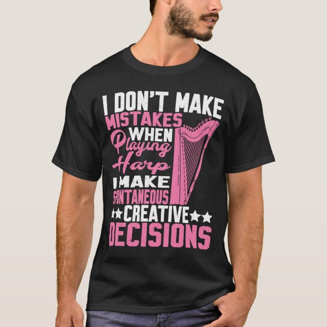 T-shirt Je prends des décisions créatives spontanées Harp  (Devant)