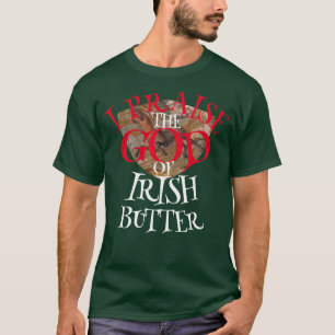 T-SHIRT JE PRIE LE DIEU DU BEURRE IRLANDAIS