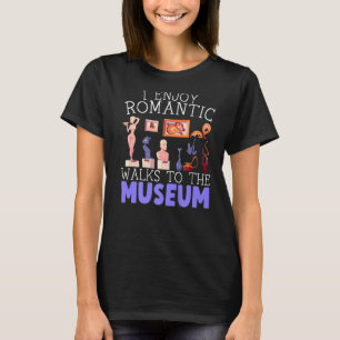 T-shirt Je Profite De Balades Romantiques Jusqu'Au Musée W