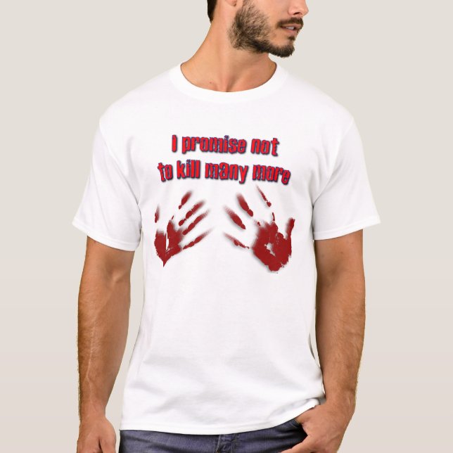 T-shirt Je promets de ne pas tuer beaucoup plus (Devant)
