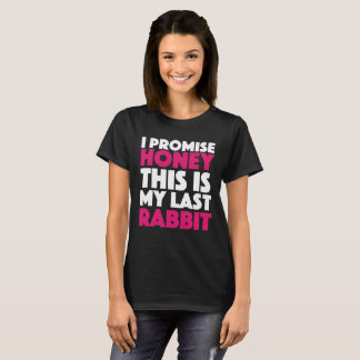 T-shirt Je promets que le miel ceci est mon dernier lapin
