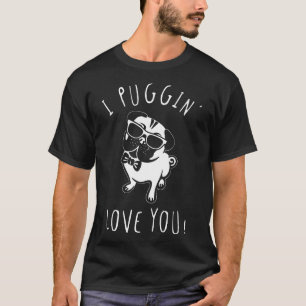 T-shirt Je Puggin T'aime Pug Chien Animal Drôle Pun Mignon