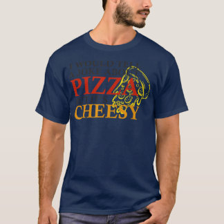 T-shirt Je raconterais une blague sur la pizza mais c'est