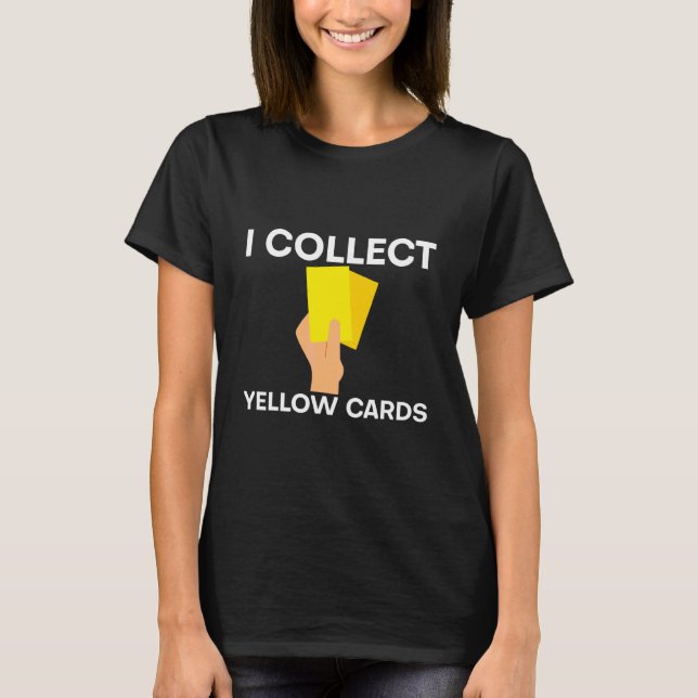 T-shirt Je Recueille Des Cartes Jaunes (Devant)