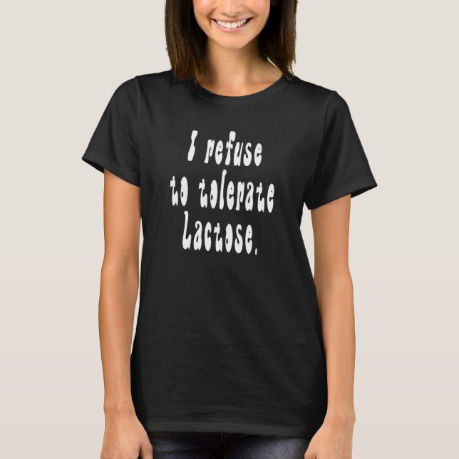 T-shirt Je refuse de tolérer le lactose_44 (Devant)