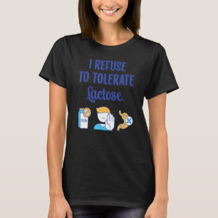 T-shirt Je refuse de tolérer l'intolérance au lactose