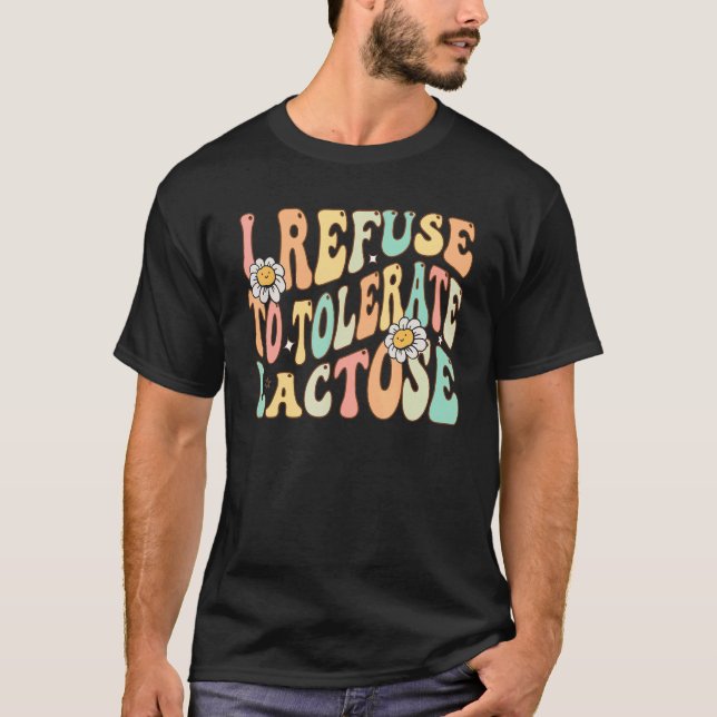 T-shirt Je refuse de tolérer l'intolérance au lactose et a (Devant)