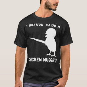 T-shirt Je refuse d'être un poulet Nugget