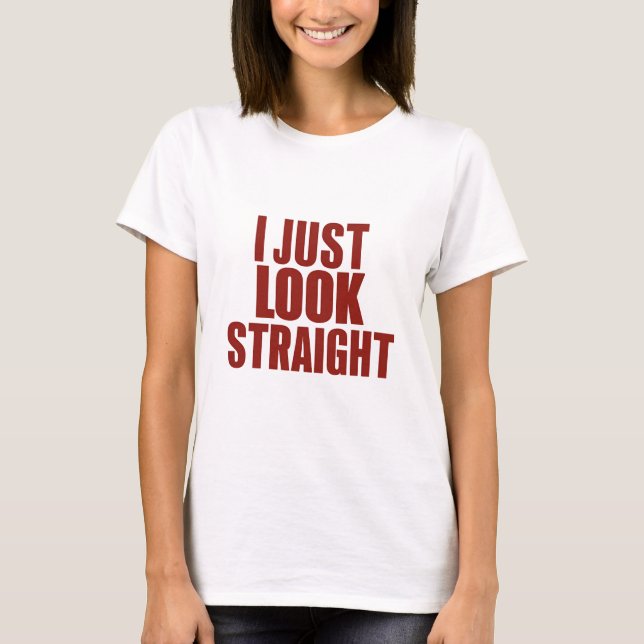T-shirt Je regarde juste droit LGBT Gay Lesbian Pride Mois (Devant)