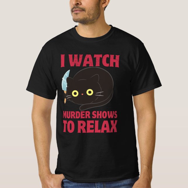 T-SHIRT JE REGARDE LES SPECTACLES DE MEURTRE POUR DÉTENDRE (Devant)