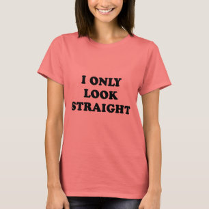 T-shirt Je regarde seulement directement