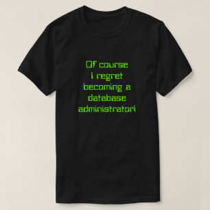 T-shirt "... Je regrette de devenir administrateur de base