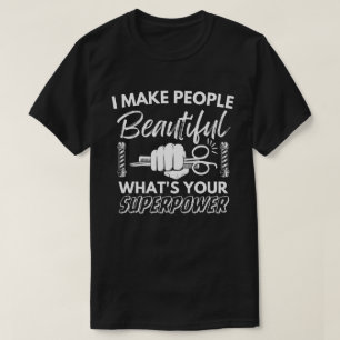 T-shirt Je rend les gens beaux Qu'est-ce que votre superpu