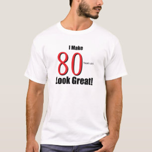 T-shirt Je rends 80 années de sembler grandes !