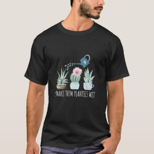 T-shirt Je rends ces petites plantes humides Jardinage Su