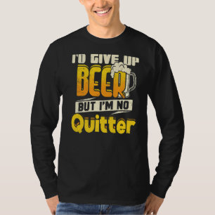 T-shirt Je renoncerais à la bière mais je ne suis pas pour