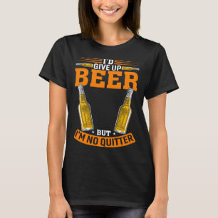 T-shirt Je renoncerais à la bière mais je ne suis pas Quit