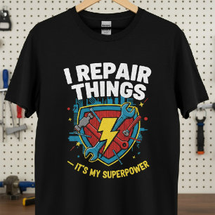 T-shirt Je répare des choses — C’est ma chemise super-puis