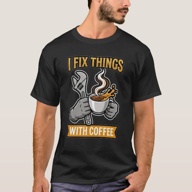 T-shirt Je Répare Les Choses Avec Un Cadeau De Mécanicien  (Devant)