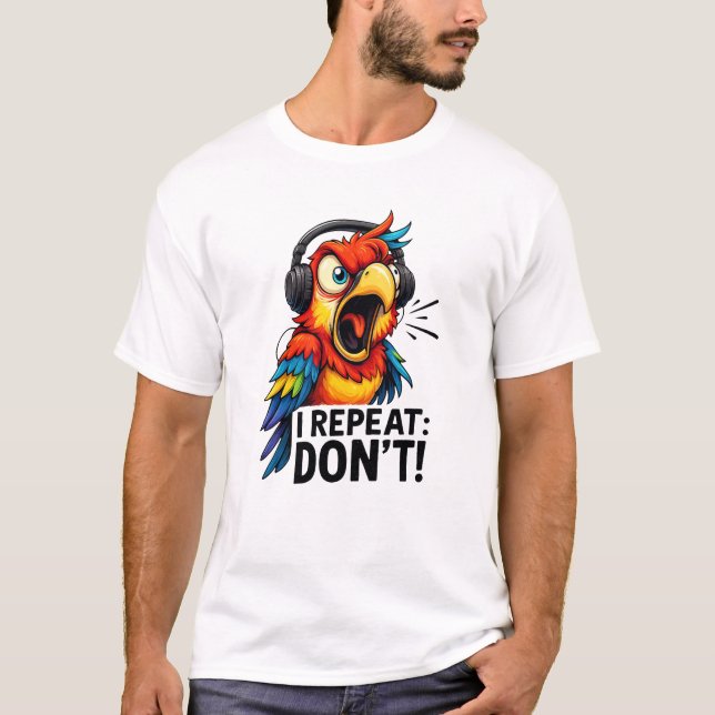 T-shirt Je Répète Pas Drôle Perroquet (Devant)