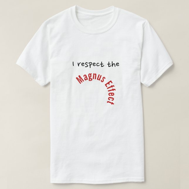 T-shirt "Je respecte l'effet de Magnus " (Design devant)