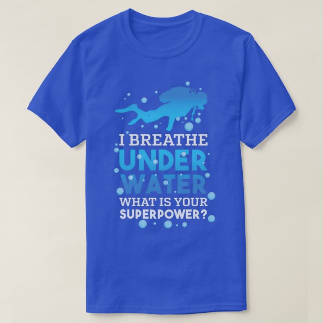 T-shirt Je respire sous l'eau Whatx27s Votre superpuissanc (Design devant)