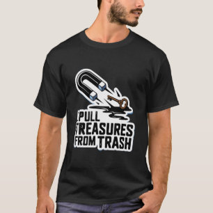 T-shirt Je retire des trésors des déchets en pêchant avec 