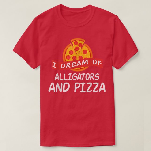 T-shirt Je Rêve D'Alligators Et De Pizza Alligator 629 100 (Design devant)
