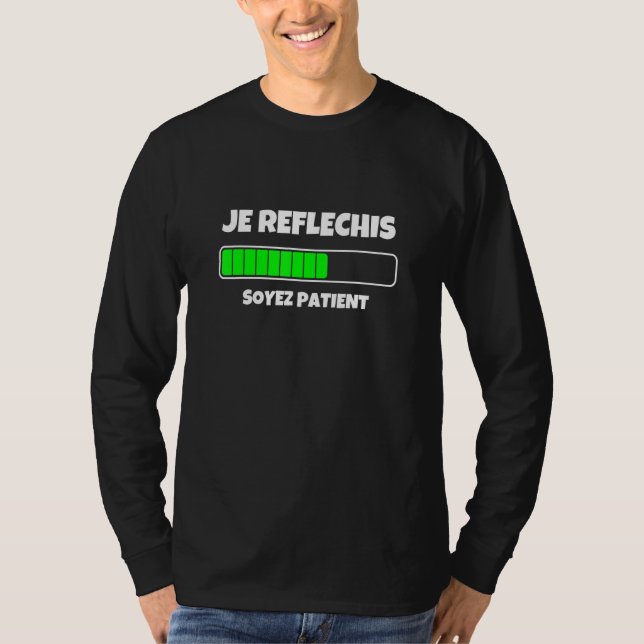 T-shirt Je Rflchis Soyez Patient Graphic Tee - shirt Cool  (Devant)