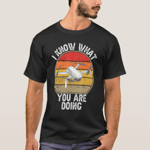 T-shirt Je Sais Ce Que Vous Faites Fpv Drone Quadcopter