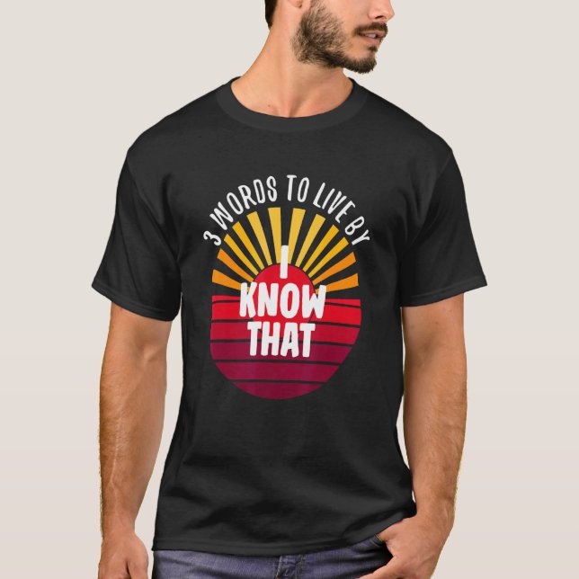 T-shirt Je Sais Que 3 Mots Sur Un (Devant)