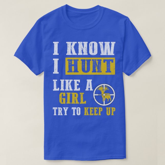 T-shirt Je Sais Que Je Chasse Comme Une Fille (Design devant)