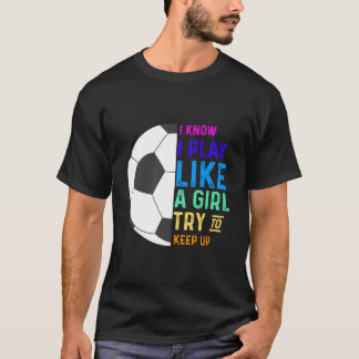 T-shirt Je sais que je joue comme un essaie de suivre le f