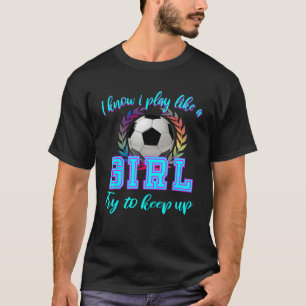 T-shirt Je sais que je joue comme une chemise de football 