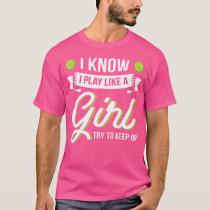 T-shirt Je Sais Que Je Joue Comme Une Fille Drôle Tennis T