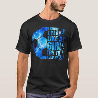 T-shirt Je sais que je joue comme une fille, essayez de su
