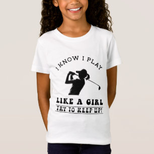 T-Shirt Je sais que je joue comme une fille, essayez de su