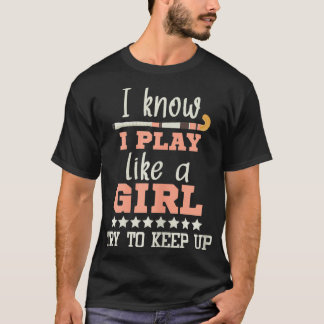 T-shirt Je Sais Que Je Joue Comme Une Fille Joueuse De Hoc