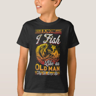 T-shirt Je Sais Que Je Pêche Comme Un Vieux Homme