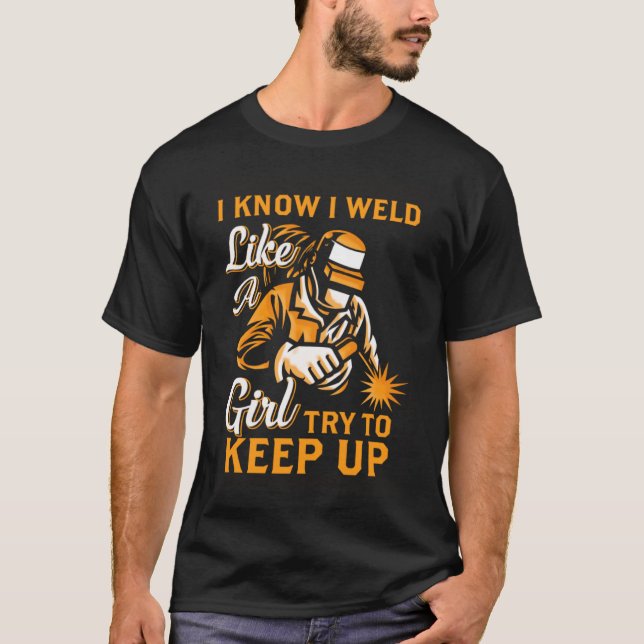 T-shirt Je sais que je soudure comme une fille essayer de  (Devant)