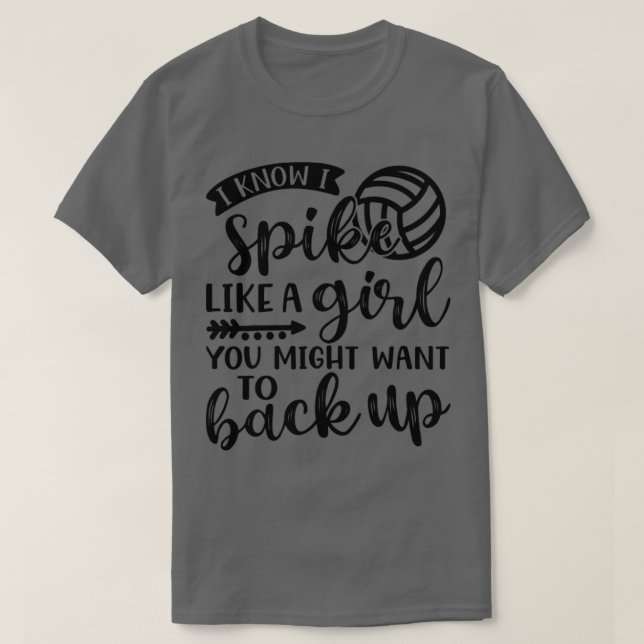T-shirt Je Sais Que Je Spike Comme Une Fille Que Vous Voud (Design devant)