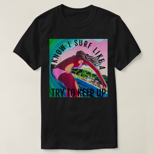 T-shirt Je Sais Que Je Surf Comme Une Fille (Design devant)