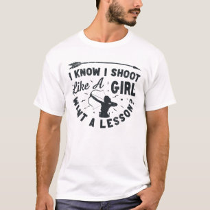 T-shirt Je Sais Que Je Tire Comme Une Fille Veut Une Leçon
