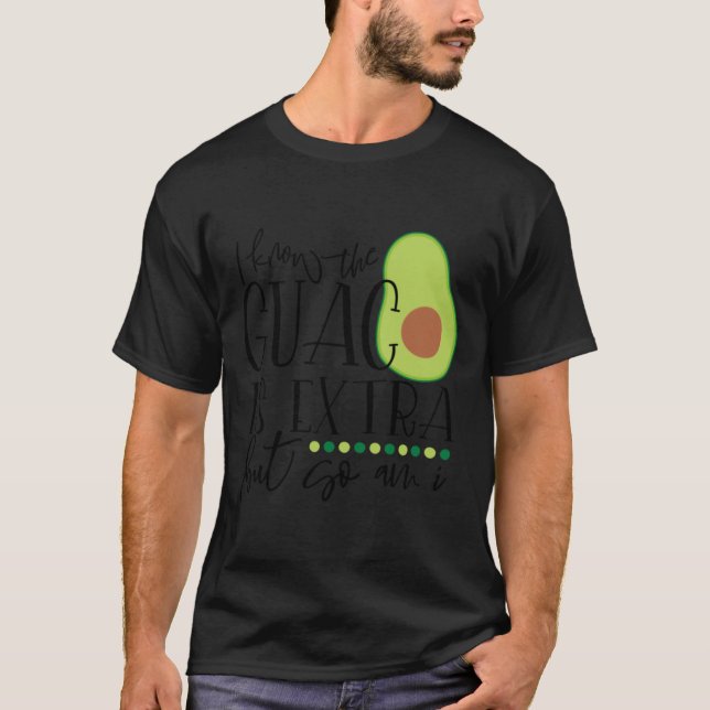 T-shirt Je sais que le guac est en supplément, mais moi au (Devant)